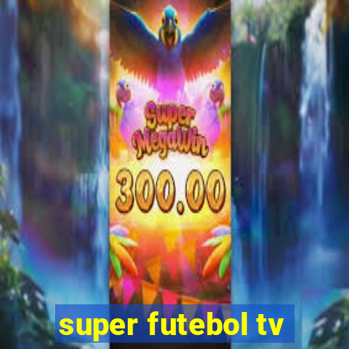 super futebol tv